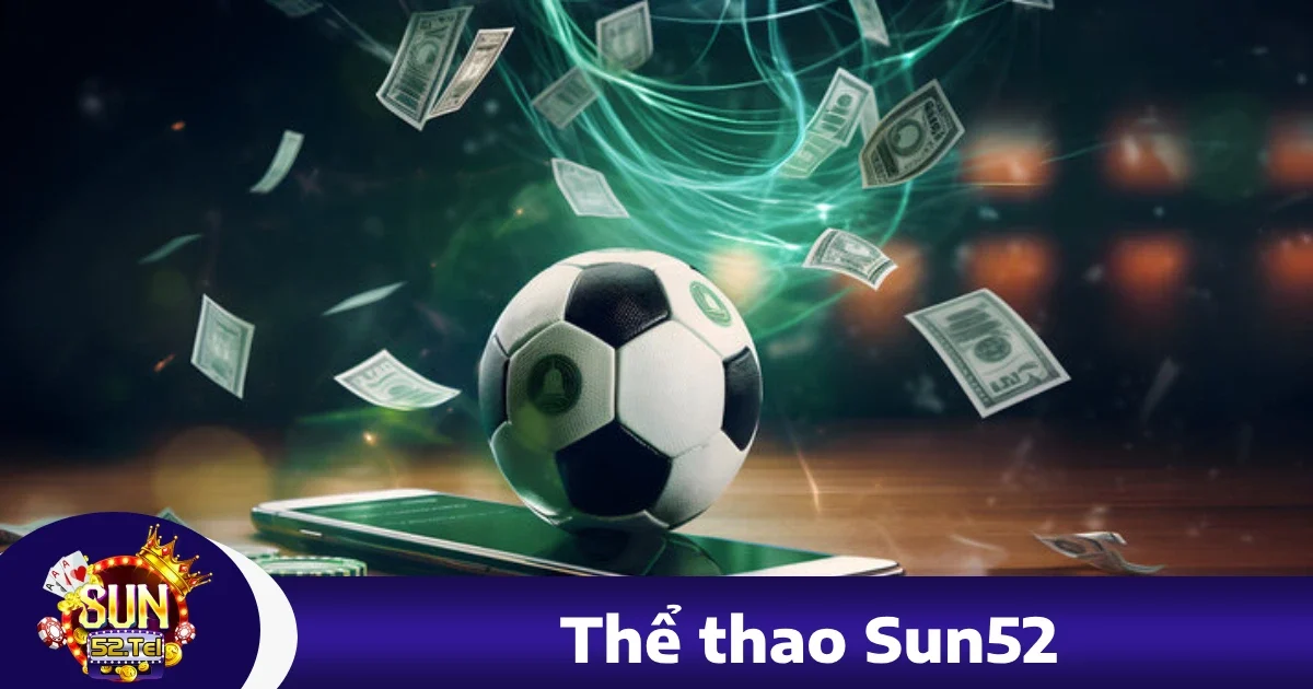 Ưu đãi khi tham gia Thể thao Sun52