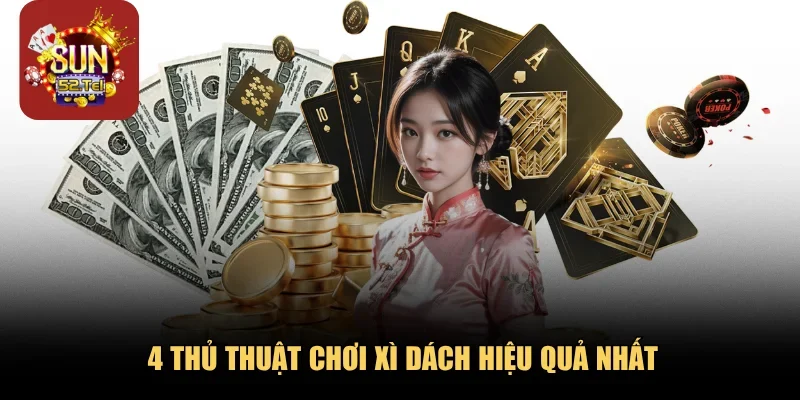 4 thủ thuật chơi xì dách hiệu quả nhất