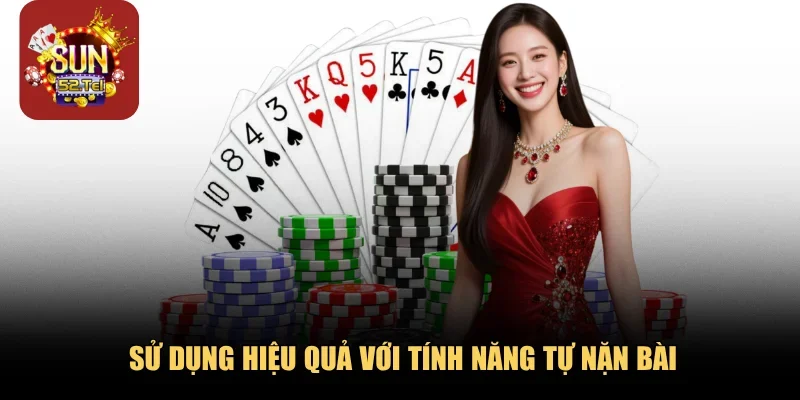 Sử dụng hiệu quả với tính năng tự nặn bài